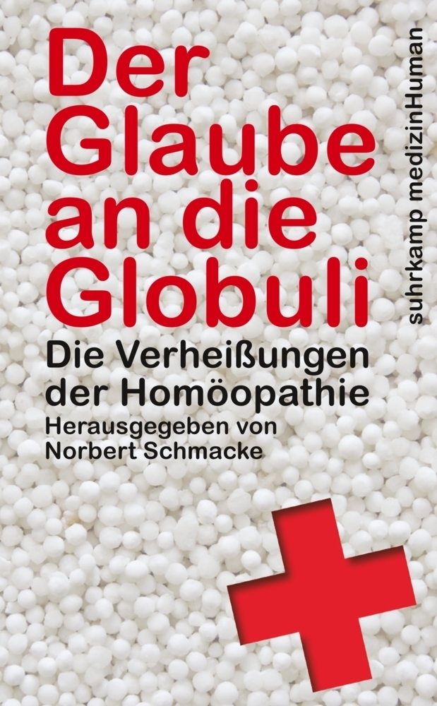 Cover: 9783518466391 | Der Glaube an die Globuli | Die Verheißungen der Homöopathie | Buch