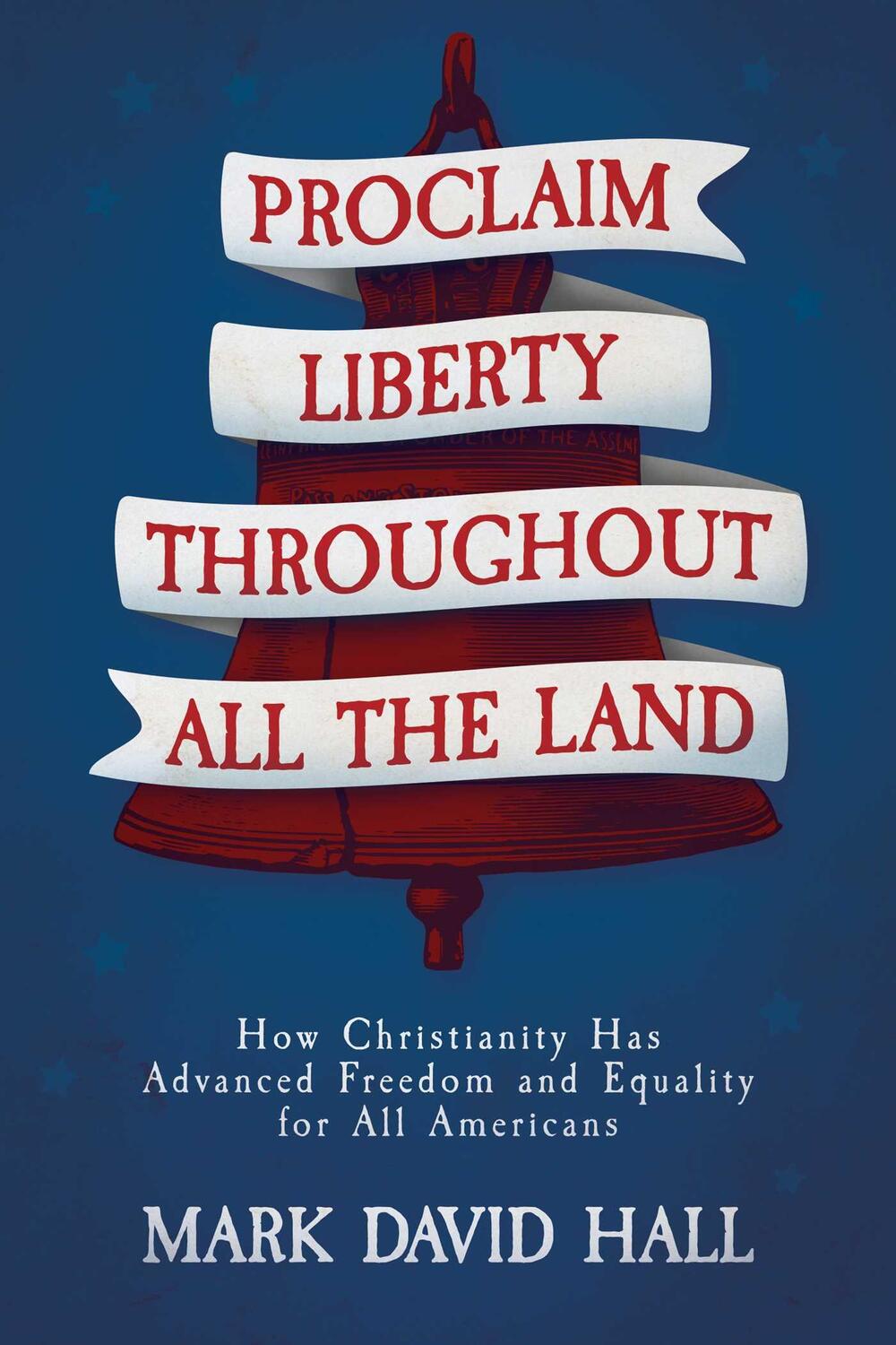 Cover: 9781637587232 | Proclaim Liberty Throughout All the Land | Mark David Hall | Buch
