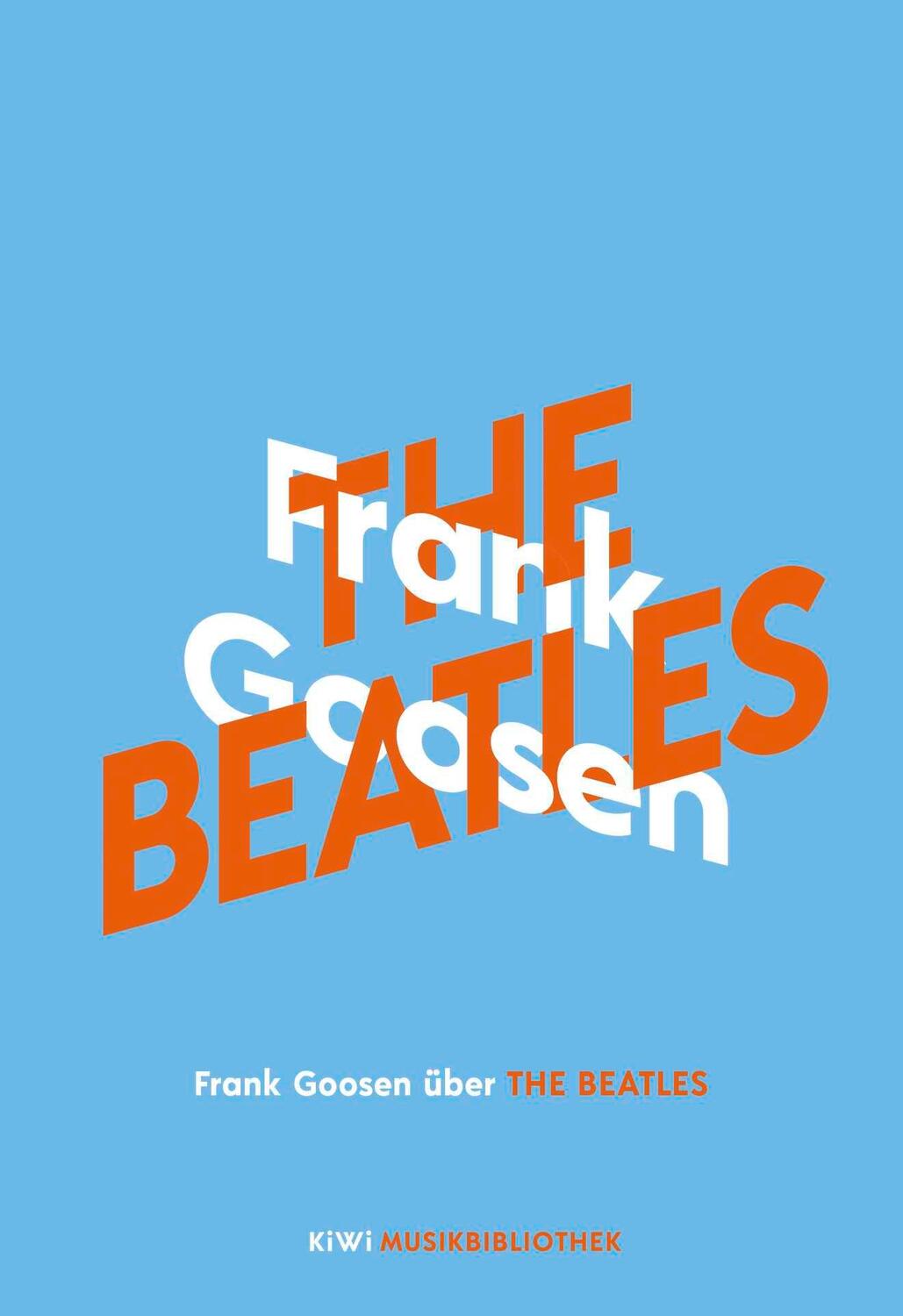 Cover: 9783462054064 | Frank Goosen über The Beatles | Frank Goosen | Buch | 182 S. | Deutsch