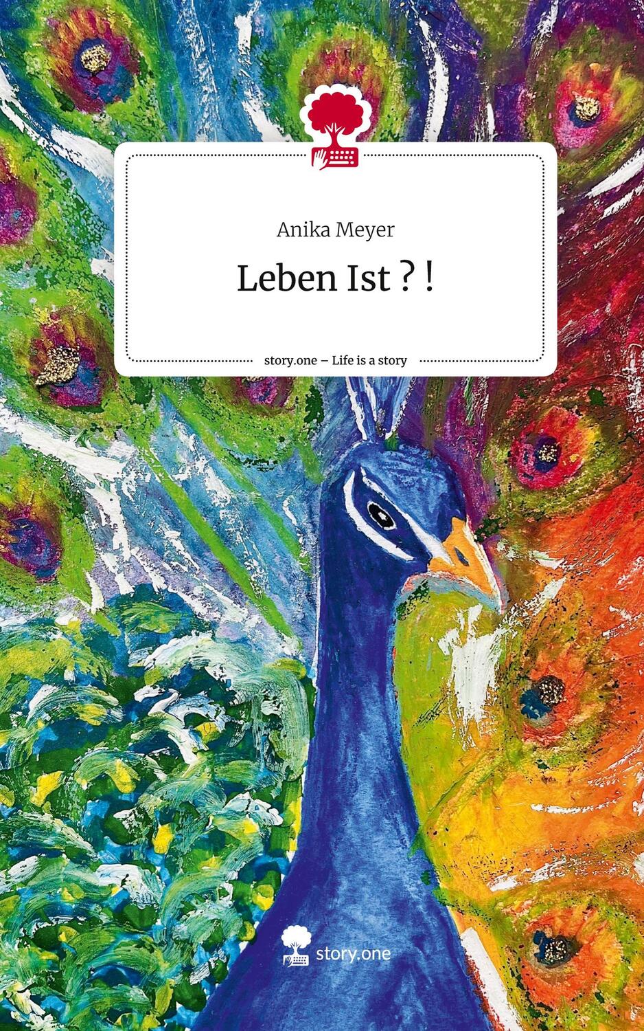 Cover: 9783710895661 | Leben Ist ? !. Life is a Story - story.one | Anika Meyer | Buch | 2023