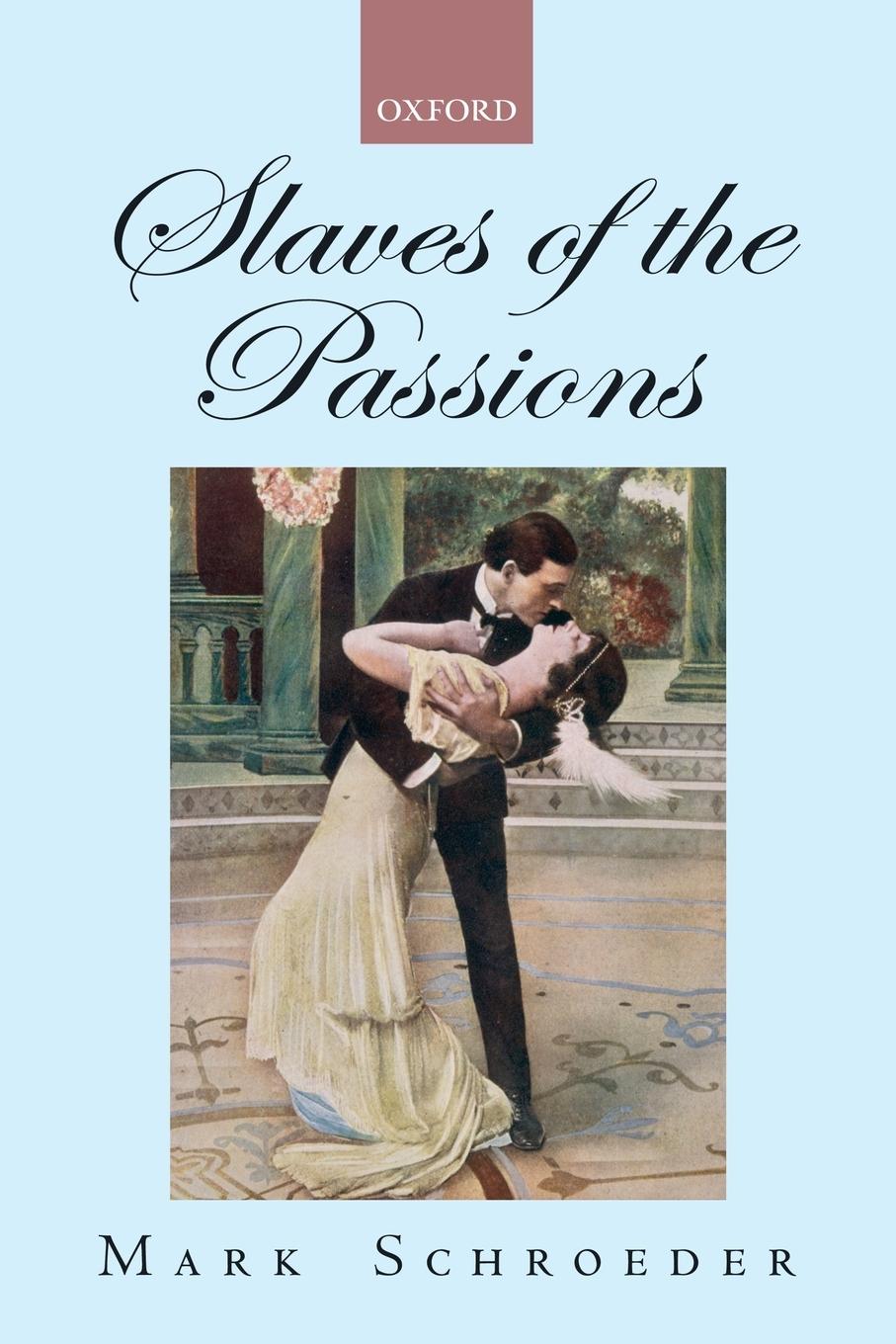 Cover: 9780199575725 | SLAVES OF THE PASSIONS | Schroeder | Taschenbuch | Englisch | 2013