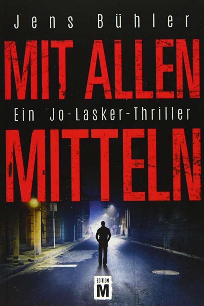Cover: 9781477848586 | Mit allen Mitteln | Ein Jo-Lasker-Thriller | Jens Bühler | Taschenbuch
