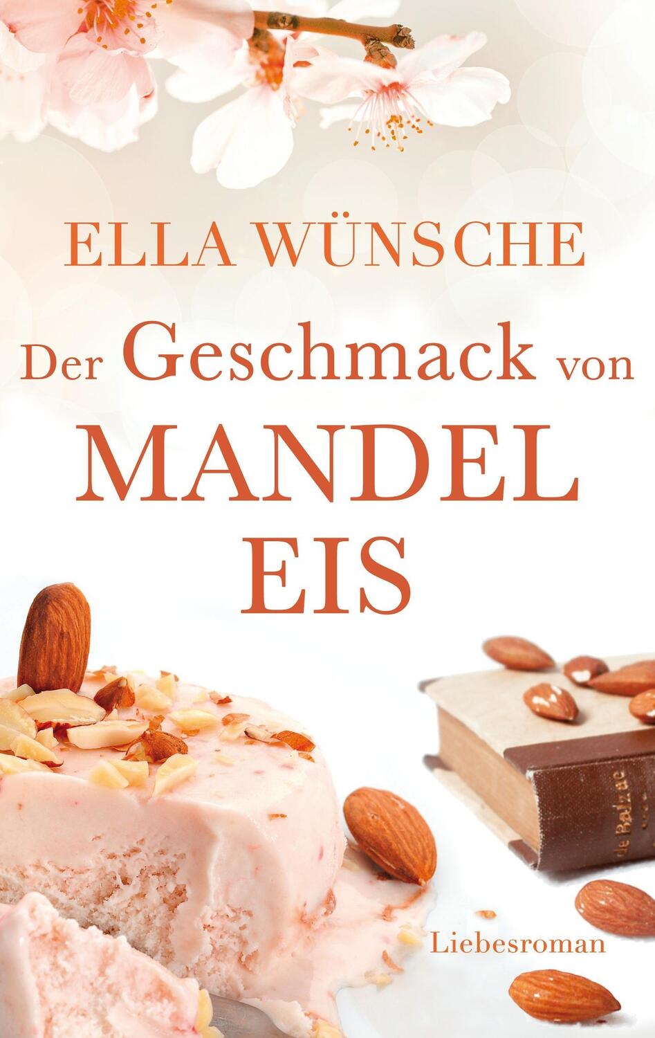 Cover: 9783743177512 | Der Geschmack von Mandeleis | Liebesroman | Ella Wünsche | Taschenbuch
