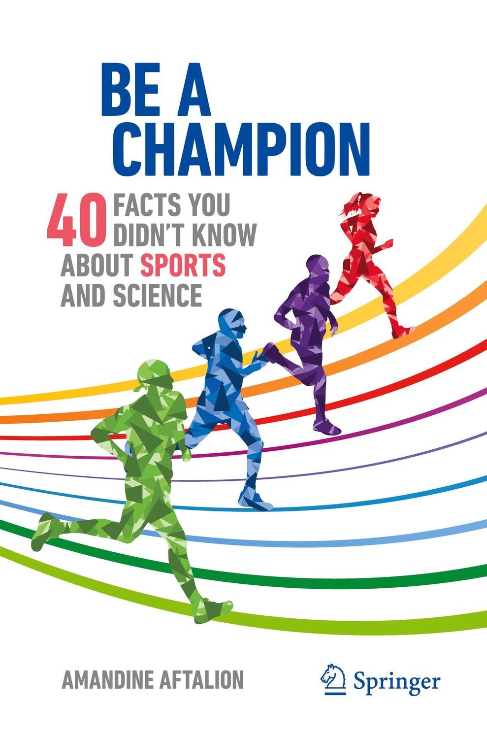 Cover: 9783031540813 | Be a Champion | 40 Facts You Didn't Know About Sports and Science