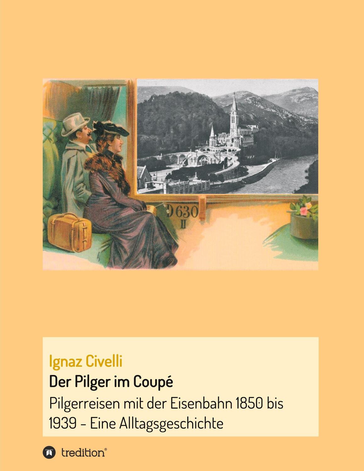 Cover: 9783347249059 | Der Pilger im Coupé | Ignaz Civelli | Taschenbuch | tredition