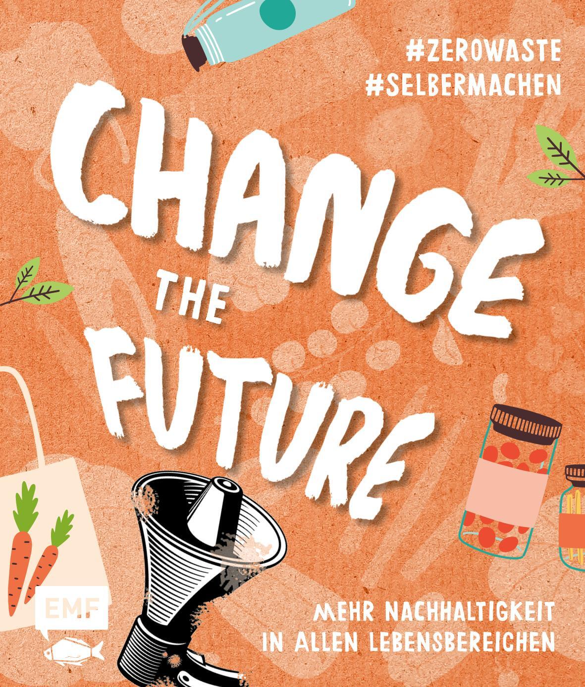 Cover: 9783745904239 | Change the Future - Umweltbewusst im Alltag: Der Easy-Einstieg! | Buch