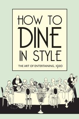 Cover: 9781851240869 | How to Dine in Style | The Art of Entertaining, 1920 | J. Rey | Buch