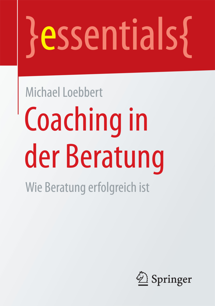 Cover: 9783658206017 | Coaching in der Beratung | Wie Beratung erfolgreich ist | Loebbert