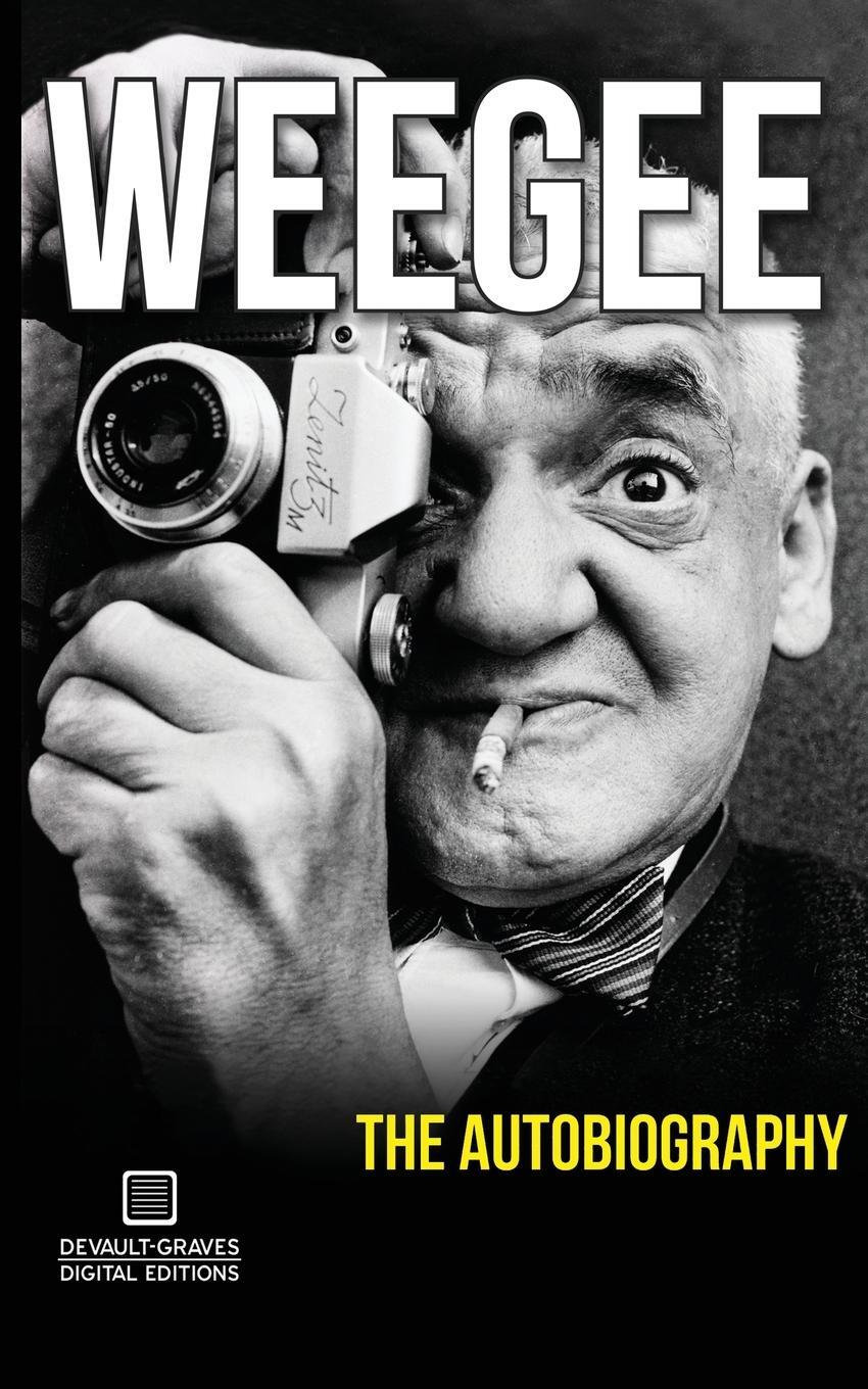 Cover: 9781942531166 | Weegee | The Autobiography | Arthur Fellig | Taschenbuch | Paperback