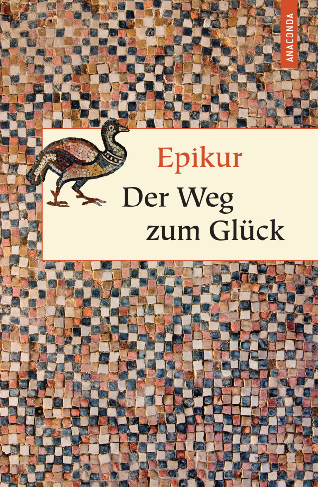 Cover: 9783866476004 | Der Weg zum Glück | Epikur | Buch | 160 S. | Deutsch | 2011 | Anaconda