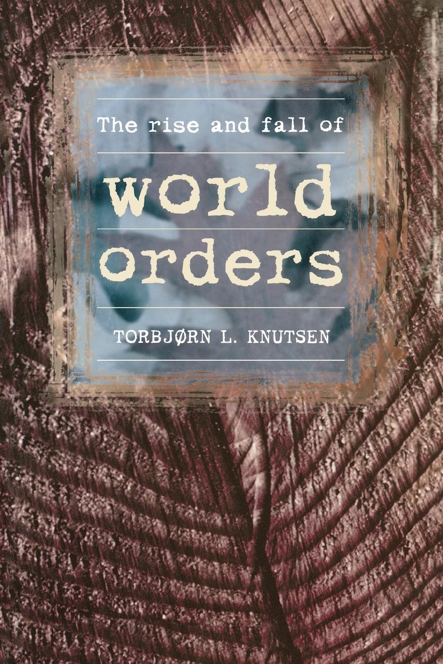 Cover: 9780719040580 | The rise and fall of world orders | Torbjorn Knutsen | Taschenbuch