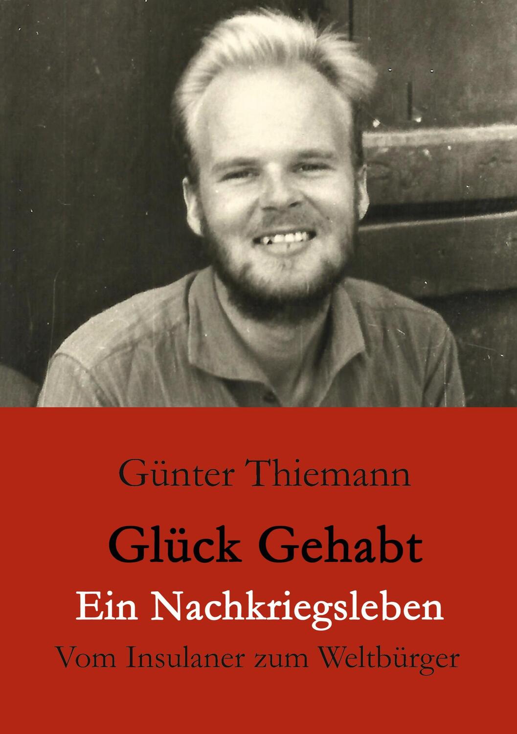 Cover: 9783740781088 | Glück gehabt Ein Nachkriegsleben | Vom Insulaner zum Weltbürger | Buch