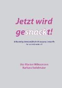 Cover: 9783732262786 | Jetzt wird gesnackt! | Ute-Marion Wilkesmann (u. a.) | Taschenbuch