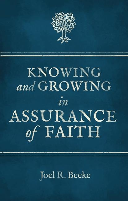 Cover: 9781781913000 | Knowing And Growing in Assurance of Faith | Joel R. Beeke | Buch