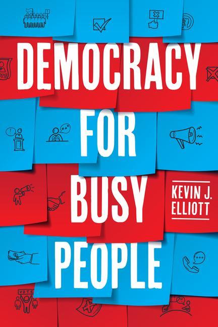 Cover: 9780226826325 | Democracy for Busy People | Kevin J. Elliott | Taschenbuch | 2023