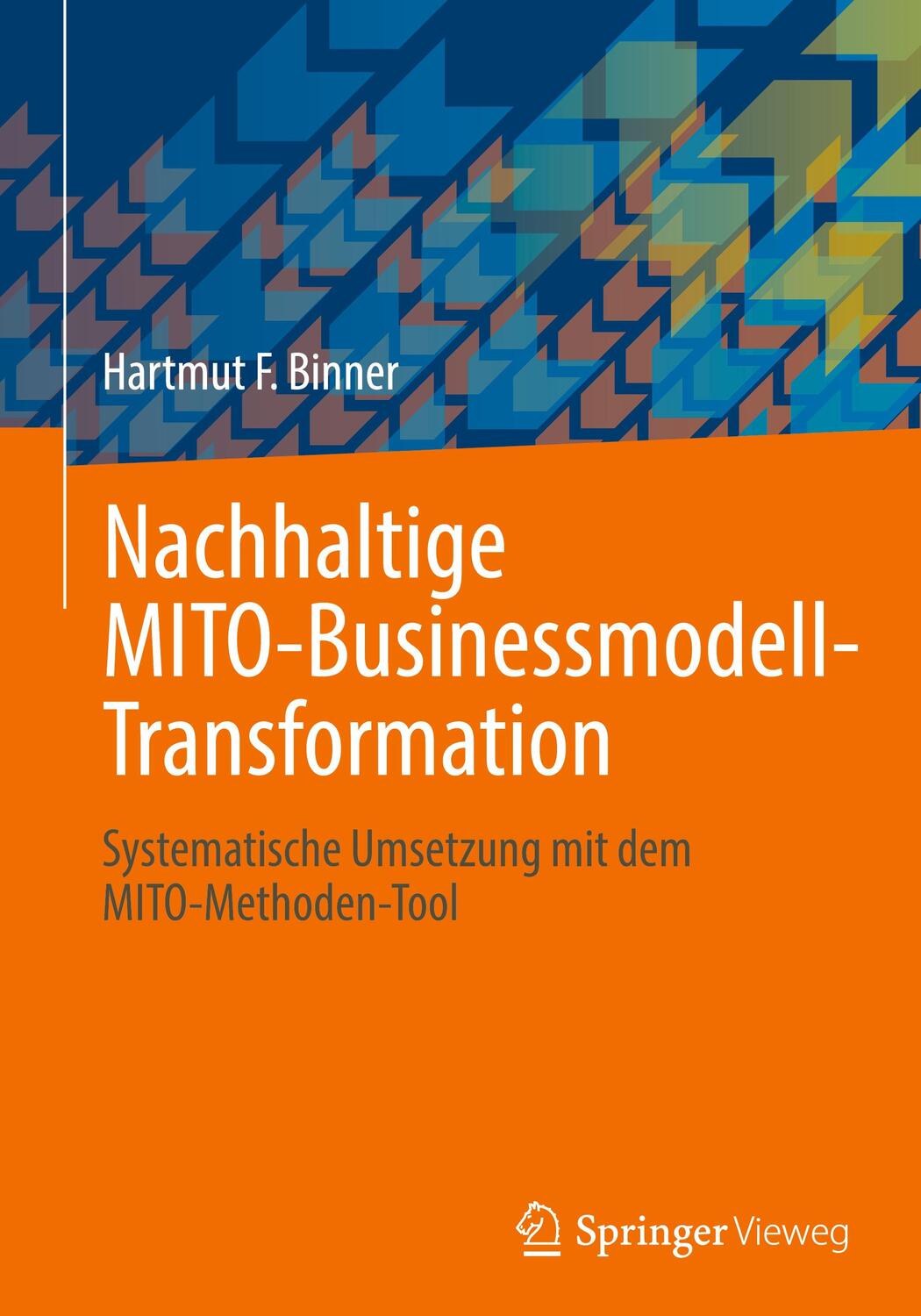 Cover: 9783658372798 | Nachhaltige MITO-Businessmodell-Transformation | Hartmut F. Binner