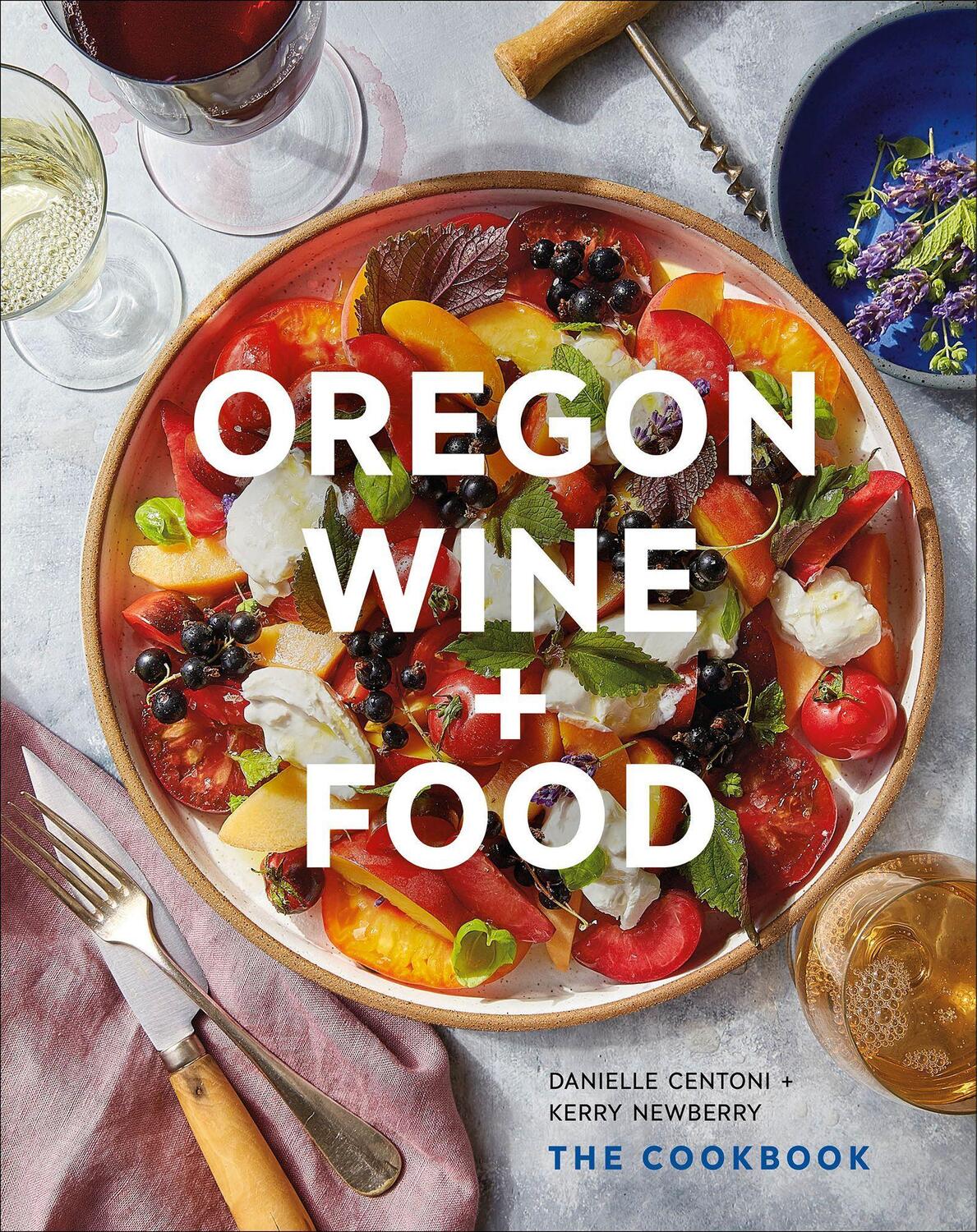 Cover: 9781773271941 | Oregon Wine + Food | The Cookbook | Danielle Centoni (u. a.) | Buch
