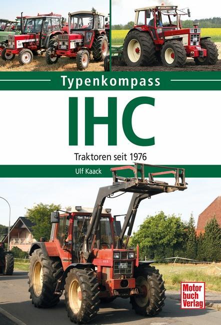 Cover: 9783613042407 | IHC | Traktoren seit 1976 | Ulf Kaack | Taschenbuch | Deutsch | 2019