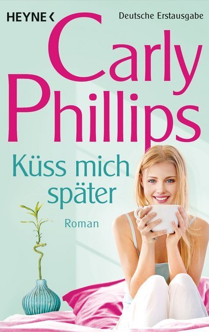 Cover: 9783453410664 | Küss mich später | Roman. Deutsche Erstausgabe | Carly Phillips | Buch