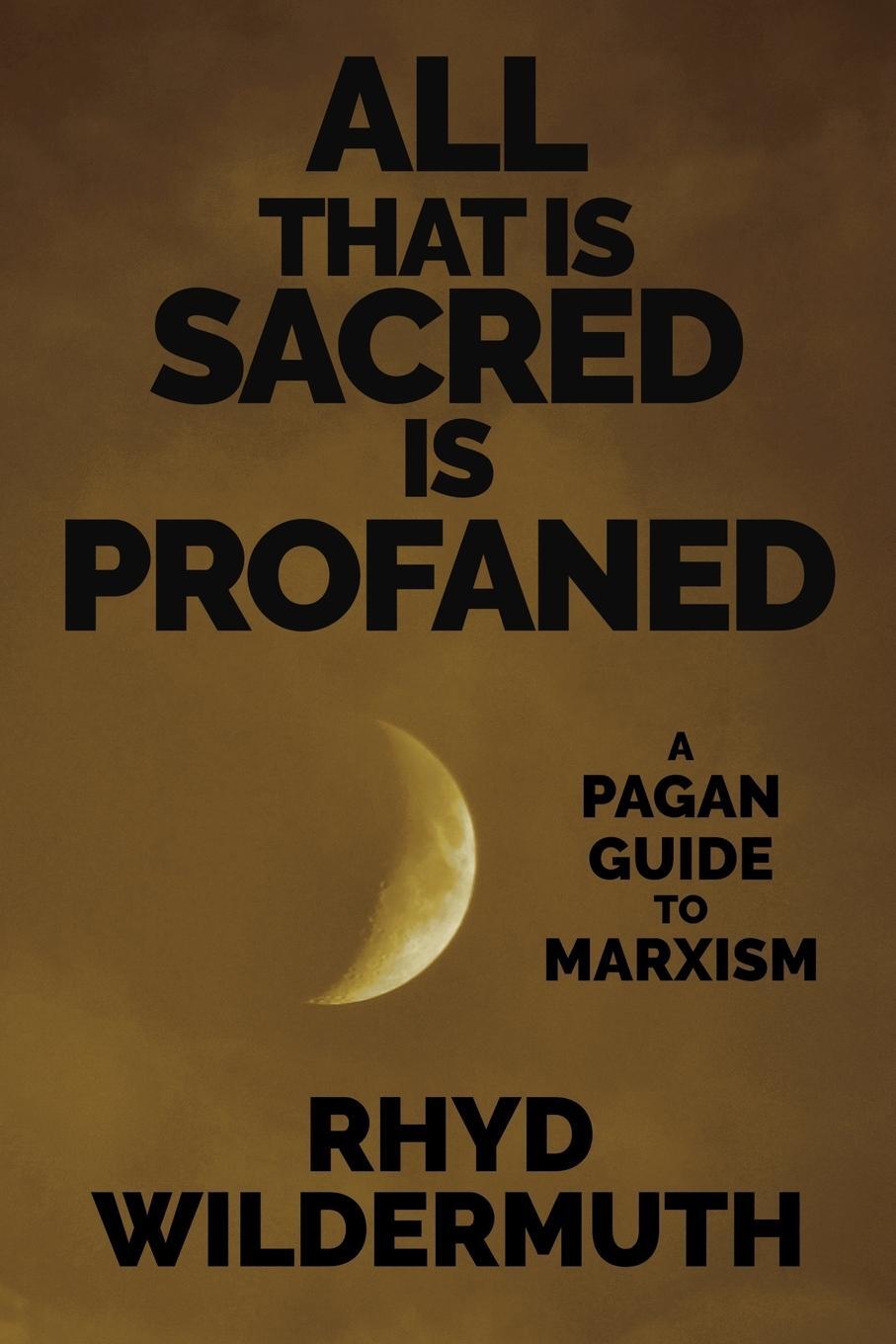 Cover: 9781732552333 | All That Is Sacred Is Profaned | A Pagan Guide to Marxism | Wildermuth