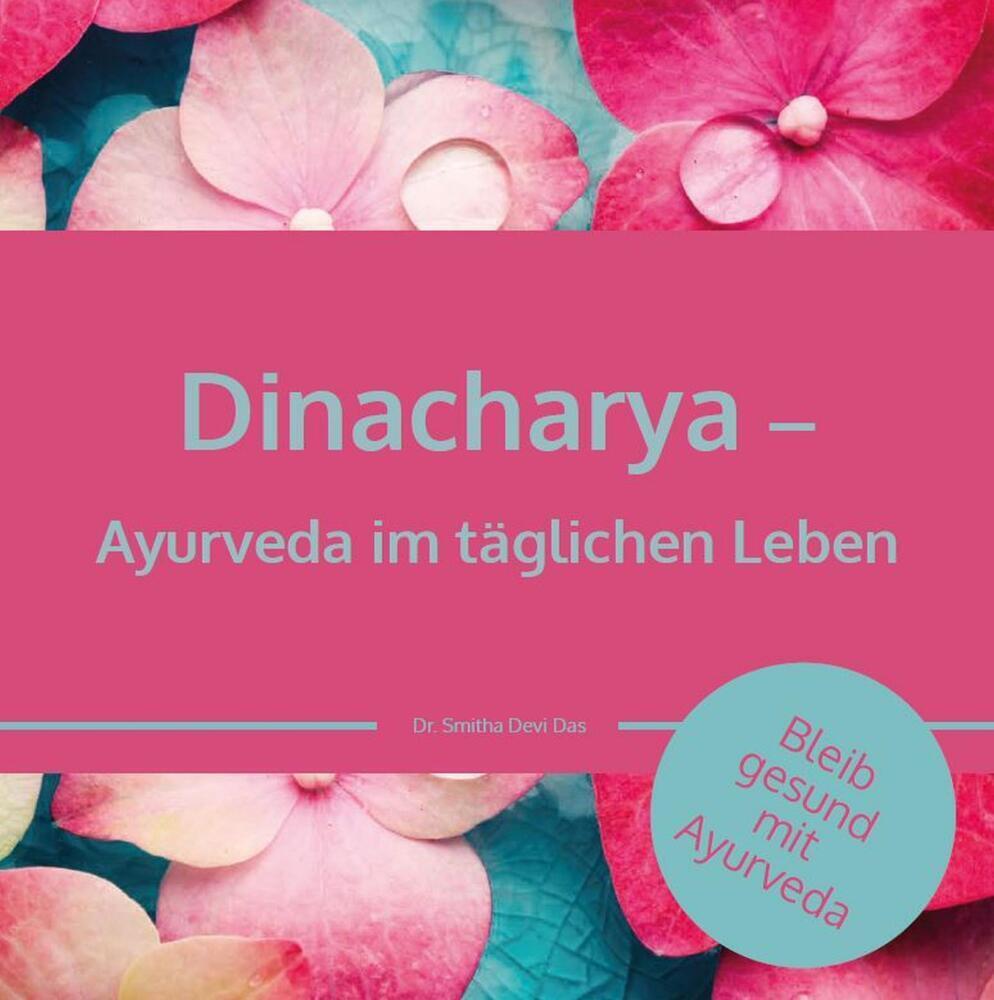 Cover: 9783910250017 | Dinacharya - Ayurveda im täglichen Leben | Bleib gesund mit Ayurveda