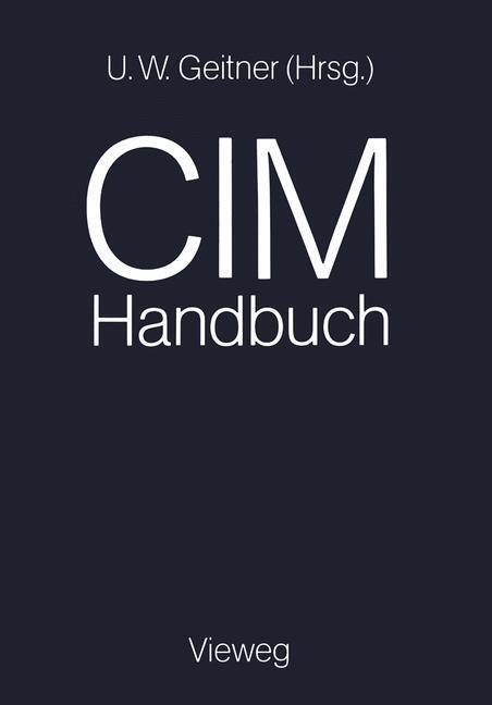 Cover: 9783528045227 | CIM-Handbuch | Wirtschaftlichkeit durch Integration | Uwe W. Geitner