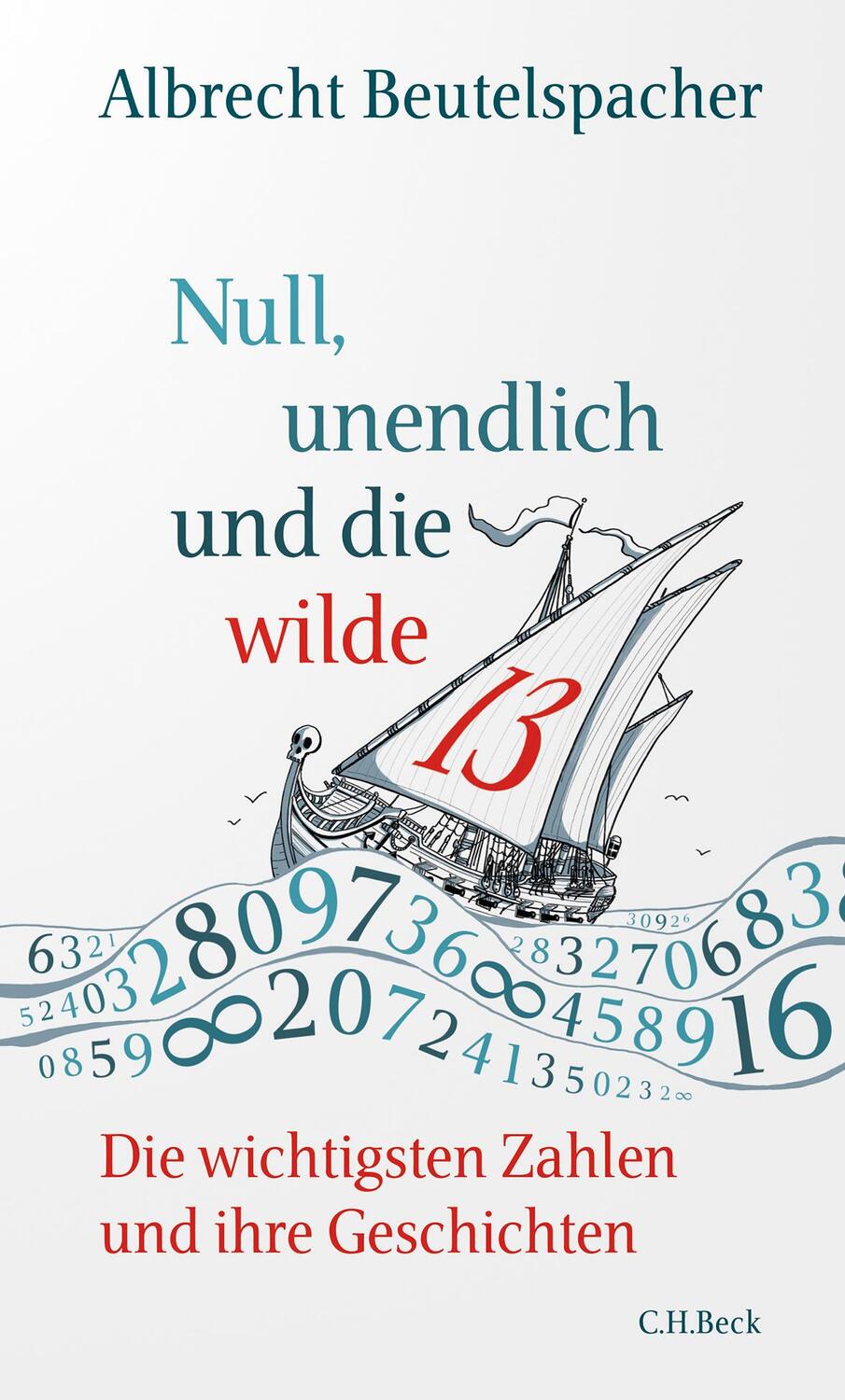 Cover: 9783406749674 | Null, unendlich und die wilde 13 | Albrecht Beutelspacher | Buch