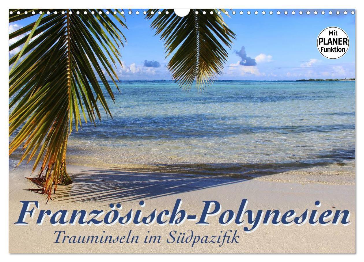 Cover: 9783383164064 | Französisch-Polynesien - Trauminseln im Südpazifik (Wandkalender...