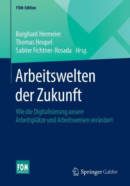Cover: 9783658233969 | Arbeitswelten der Zukunft | Burghard Hermeier (u. a.) | Taschenbuch