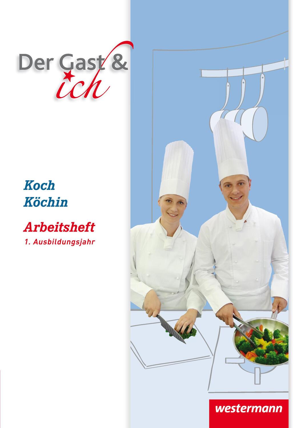 Cover: 9783142355535 | Der Gast &amp; ich. 1. Ausbildungsjahr, Koch/Köchin: Arbeitsheft | Buch