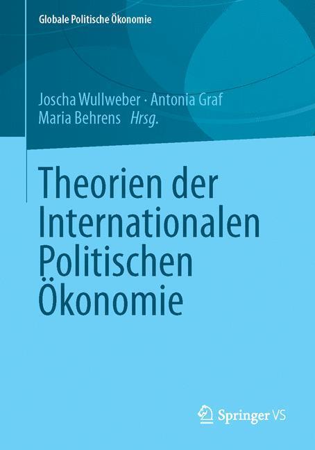Cover: 9783658025267 | Theorien der Internationalen Politischen Ökonomie | Wullweber (u. a.)