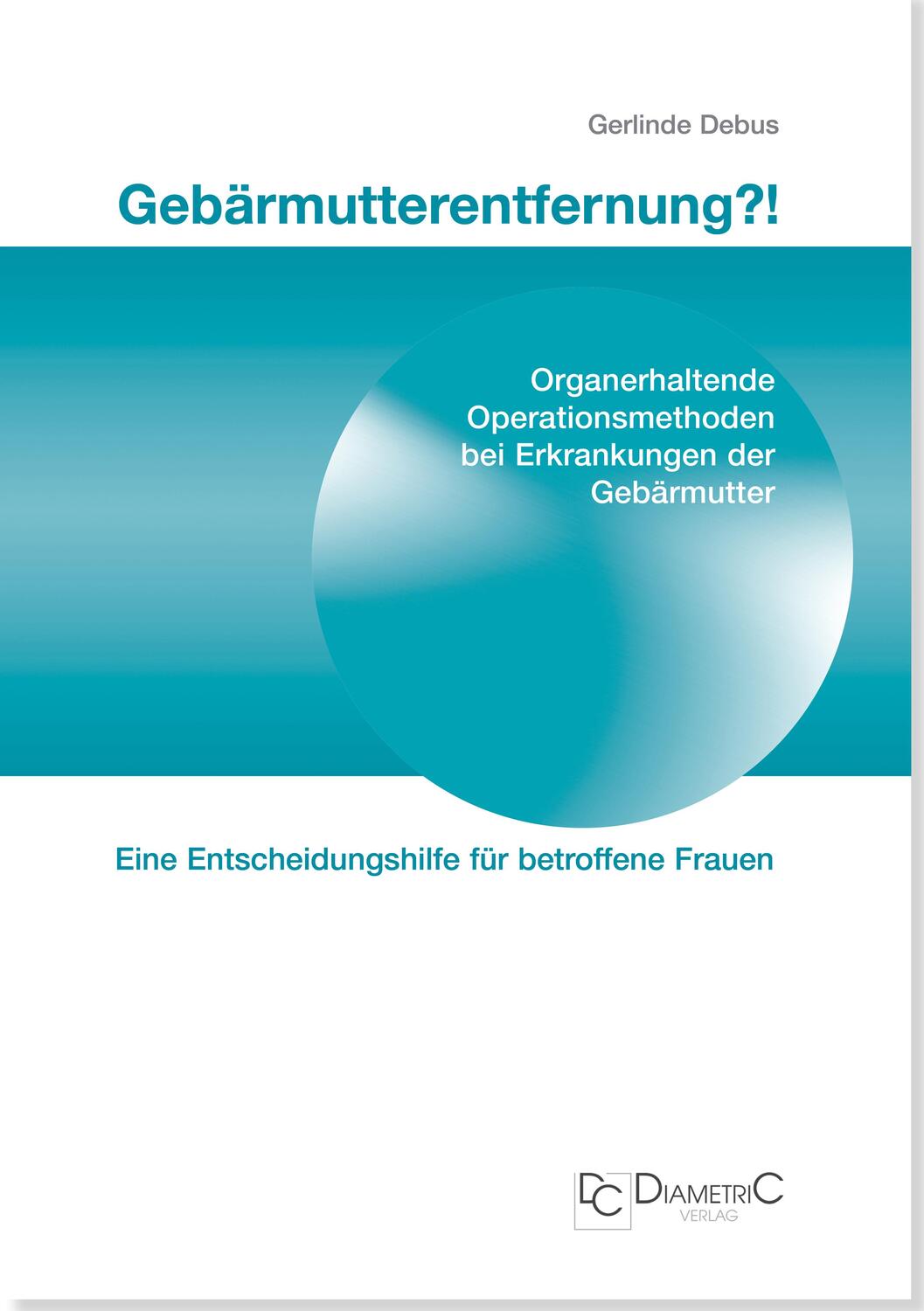 Cover: 9783938580059 | Gebärmutterentfernung!? | Gerlinde Debus | Taschenbuch | 144 S. | 2010
