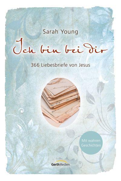 Cover: 9783957347398 | Ich bin bei dir - Mit wahren Geschichten | 366 Liebesbriefe von Jesus