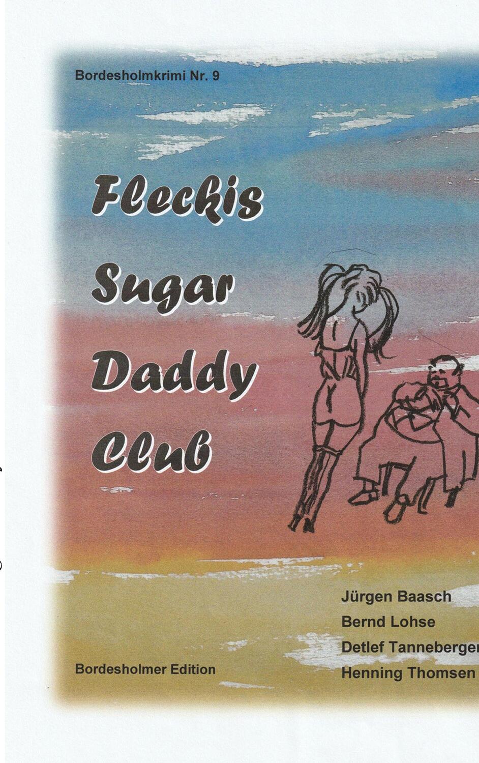 Cover: 9783750401457 | Fleckis Sugar Daddy Club | Bernd Lohse (u. a.) | Taschenbuch