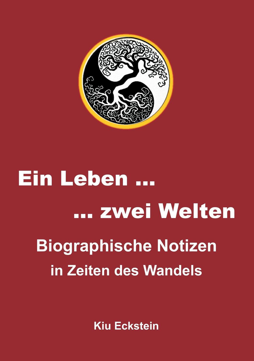 Cover: 9783743932975 | Ein Leben ... zwei Welten | Kiu Eckstein | Taschenbuch | tredition