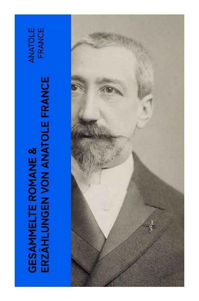 Cover: 9788027384501 | Gesammelte Romane &amp; Erzählungen von Anatole France | Anatole France