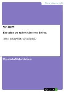 Cover: 9783346431783 | Theorien zu außerirdischem Leben | Karl Wulff | Taschenbuch | 28 S.