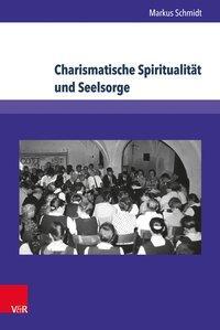 Cover: 9783847107040 | Charismatische Spiritualität und Seelsorge | Markus Schmidt | Buch