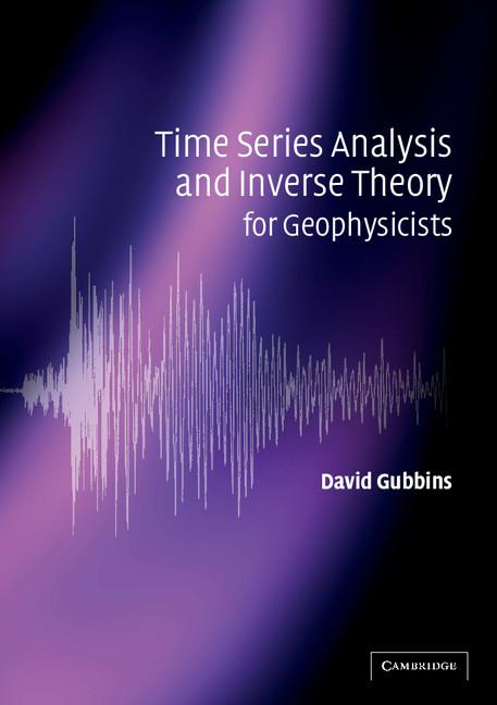 Cover: 9780521525695 | Time Series Analysis and Inverse Theory for Geophysicists | Gubbins