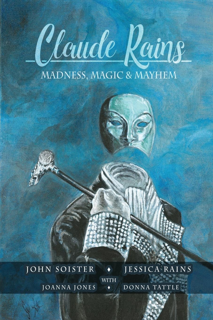 Cover: 9798887710303 | Claude Rains - Madness, Magic, &amp; Mayhem | John T. Soister (u. a.)