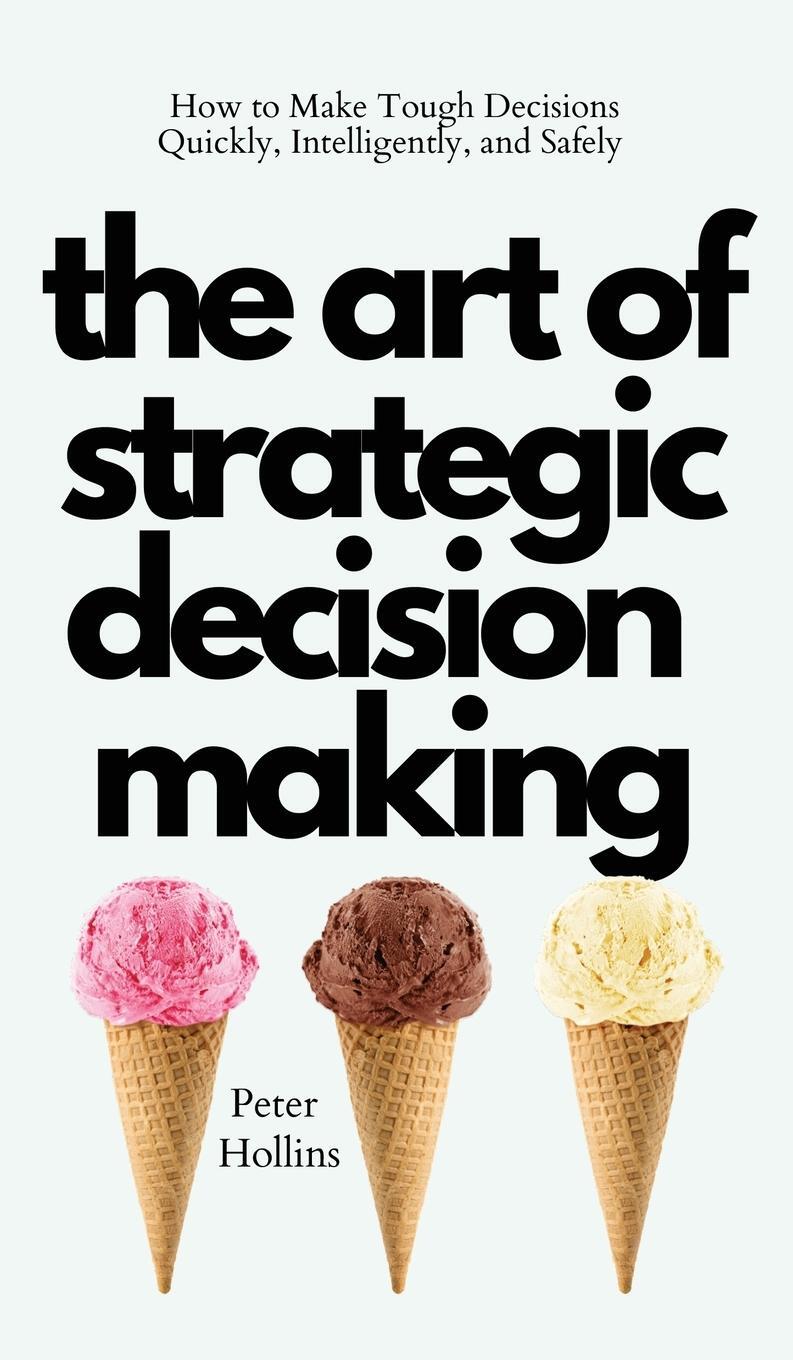 Cover: 9781647432843 | The Art of Strategic Decision-Making | Peter Hollins | Buch | Englisch