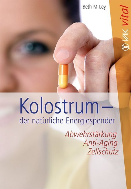 Cover: 9783867311427 | Kolostrum - der natürliche Energiespender | Beth M Ley | Taschenbuch