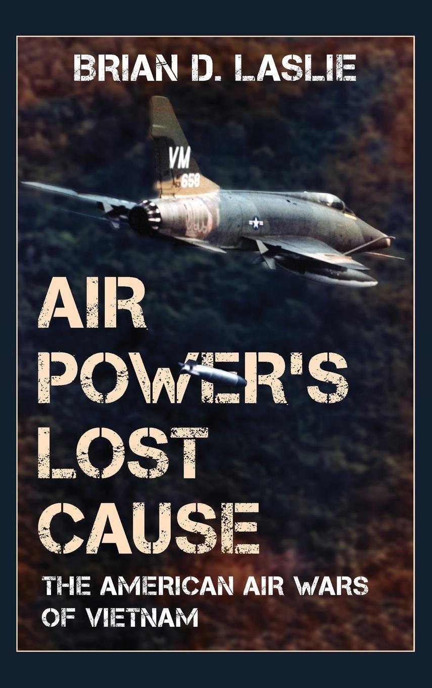 Cover: 9781442274341 | Air Power's Lost Cause | The American Air Wars of Vietnam | Laslie