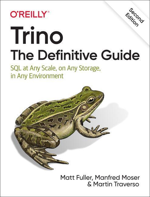 Cover: 9781098137236 | Trino: The Definitive Guide | Matt Fuller (u. a.) | Taschenbuch | 2022