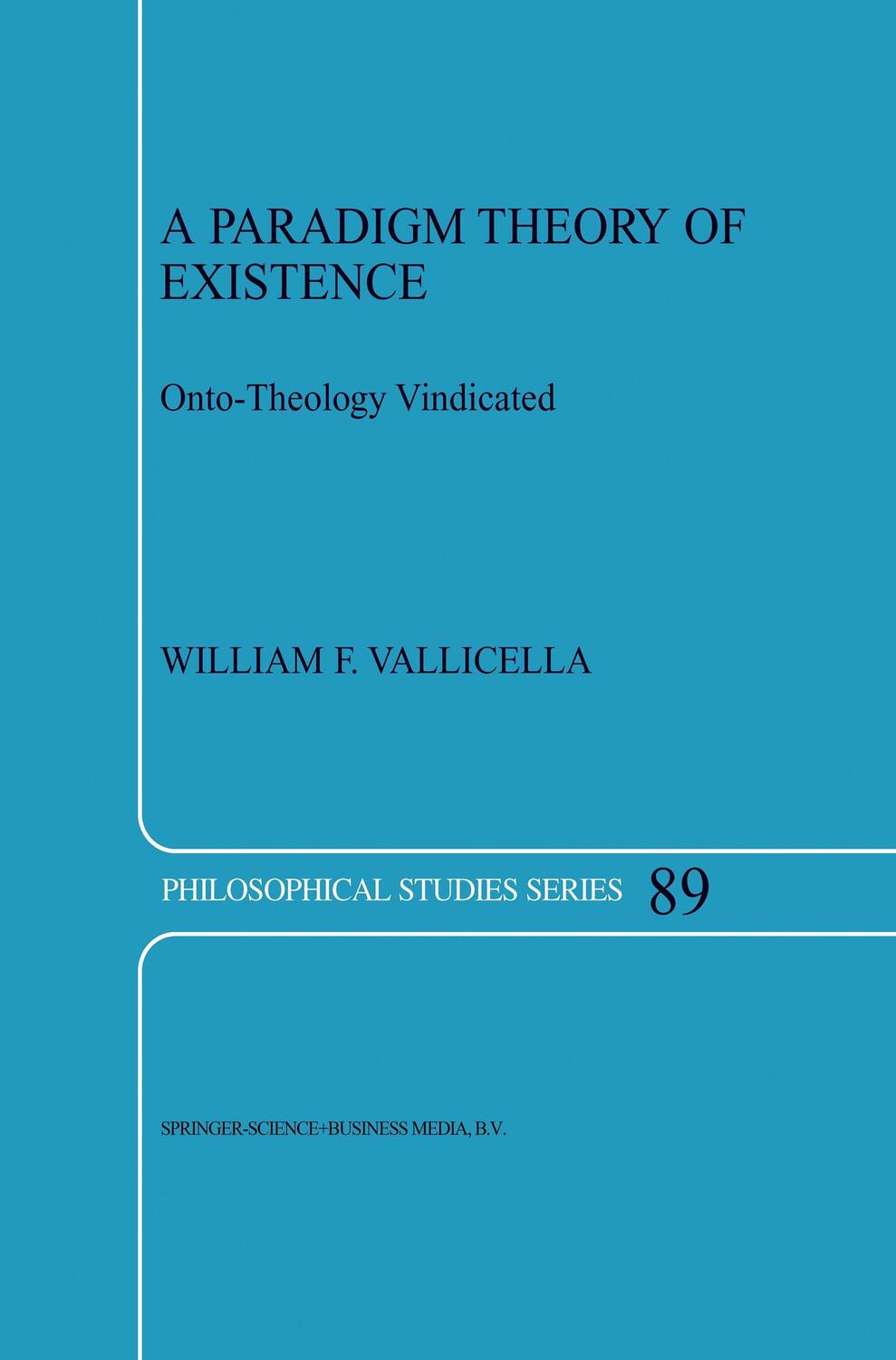 Cover: 9789048161287 | A Paradigm Theory of Existence | Onto-Theology Vindicated | Vallicella