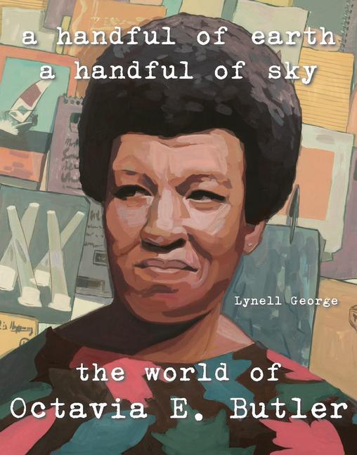 Cover: 9781626400634 | A Handful of Earth, A Handful of Sky | The World of Octavia Butler