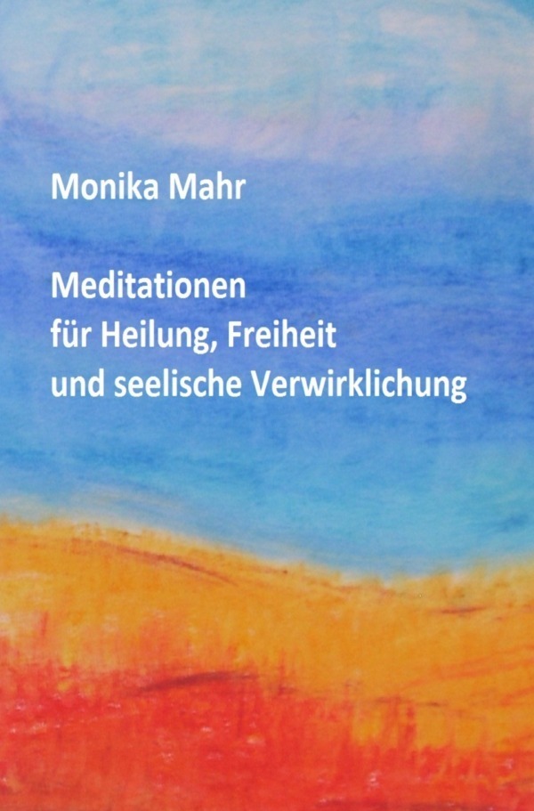 Cover: 9783844269109 | Meditationen für Heilung, Freiheit und seelische Verwirklichung | Mahr