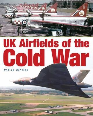 Cover: 9781857803464 | UK Airfields of the Cold War | Philip Birtles | Buch | Gebunden | 2012
