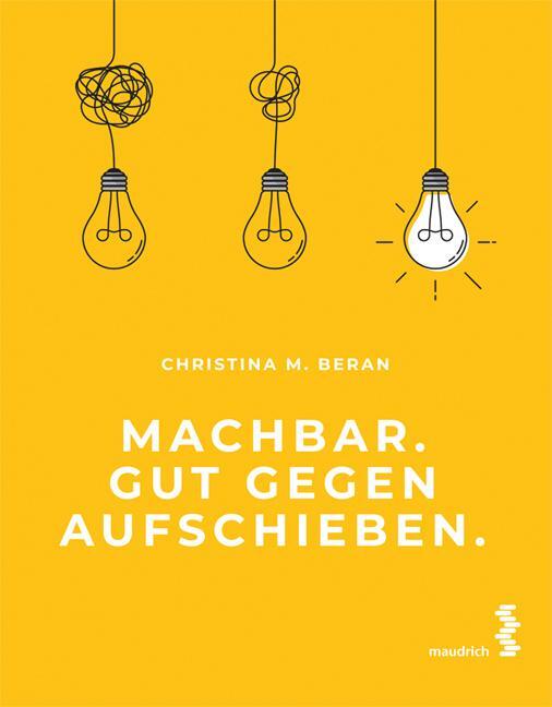 Cover: 9783990021538 | Machbar. Gut gegen Aufschieben. | Christina M. Beran | Taschenbuch