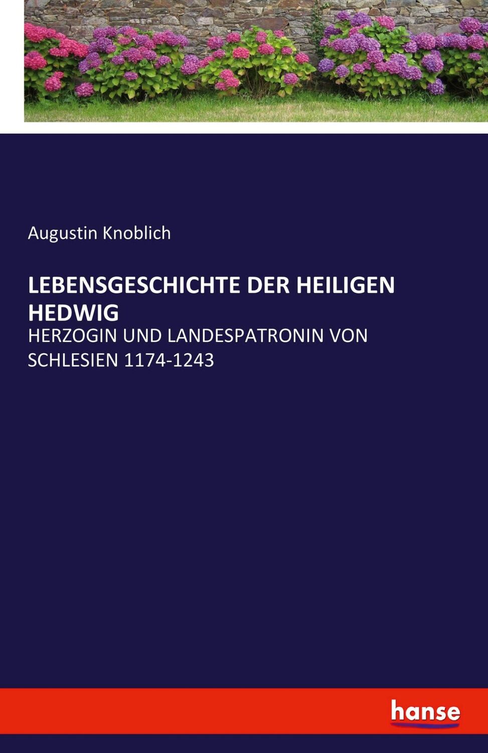 Cover: 9783741162510 | LEBENSGESCHICHTE DER HEILIGEN HEDWIG | Augustin Knoblich | Taschenbuch